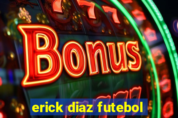 erick diaz futebol